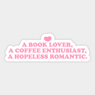 a book lover a coffee enthusiast a hopeless romantic shirt, Book Lover Shirt, Hopeless Romantic Sweatshirt, Bookworm Sweatshirt Sticker